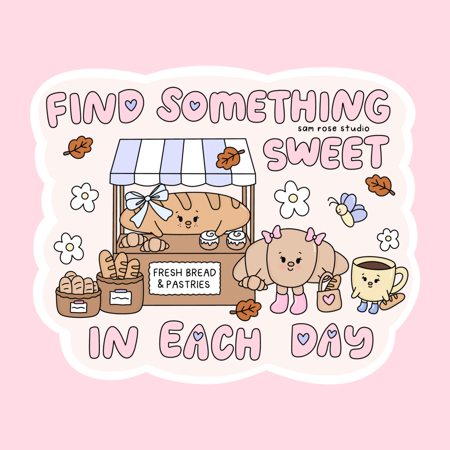 'FIND SOMETHING SWEET IN EACH DAY' Sticker
